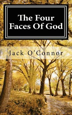 The Four Faces Of God by Jack O'Connor