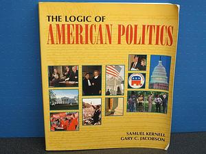 The Logic of American Politics Second Edition by Samuel Kernell Gary C. Jacobson, Samuel Kernell Gary C. Jacobson, Gary C. Jacobson