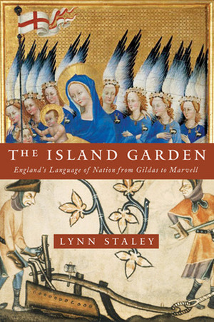The Island Garden: England's Language of Nation from Gildas to Marvell by Lynn Staley