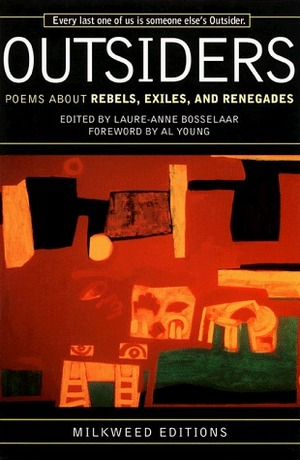 Outsiders: Poems about Rebels, Exiles, and Renegades by Laure-Anne Bosselaar
