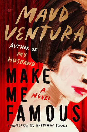 Make Me Famous by Maud Ventura