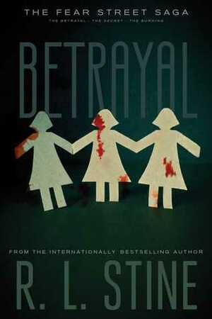 Betrayal: The Betrayal; The Secret; The Burning by R.L. Stine