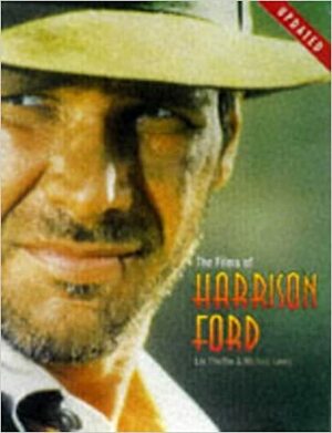 The Films of Harrison Ford by Leo Pfeffer, Lee Pfeiffer