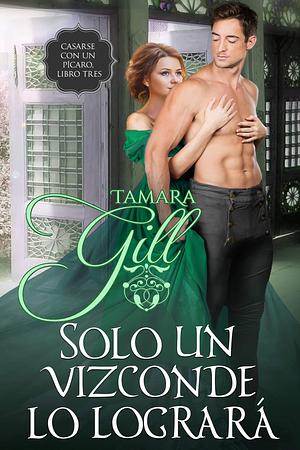 Solo un vizconde lo logrará by Lucía Espinosa Campi, Tamara Gill