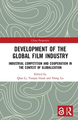 Development of the Global Film Industry: Industrial Competition and Cooperation in the Context of Globalization by 