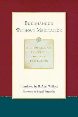 Buddhahood Without Meditation by Sera Khandro, Dudjom Lingpa
