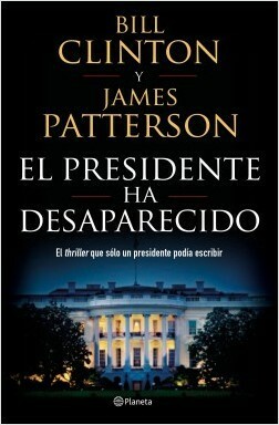 El presidente ha desaparecido by María José Díez Pérez, Pilar de la Peña Minguell, Bill Clinton, Julio Hermoso, James Patterson