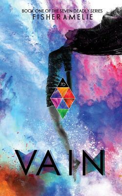 Vain: Book One of The Seven Deadly Series by Fisher Amelie
