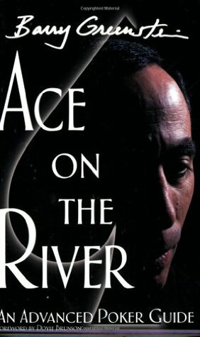 Ace on the River: An Advanced Poker Guide by Barry Greenstein, Doyle Brunson