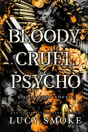Bloody Cruel Psycho by Lucy Smoke