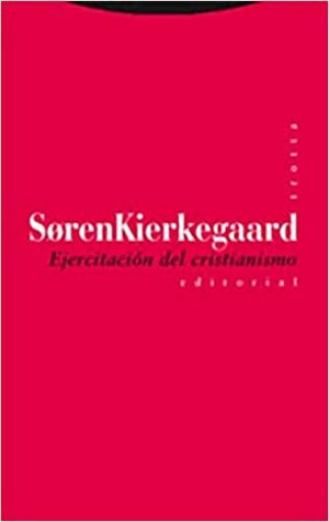 Ejercitación del cristianismo by Søren Kierkegaard