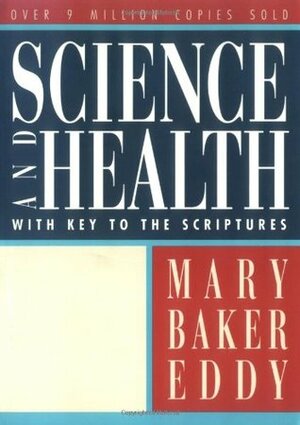 Science and Health with Key to the Scriptures by Mary Baker Eddy