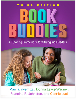 Book Buddies, Third Edition: A Tutoring Framework for Struggling Readers by Donna Lewis-Wagner, Francine R. Johnston, Marcia Invernizzi