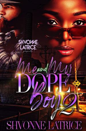 Me and My Dope Boy 2 by Shvonne Latrice, Shvonne Latrice