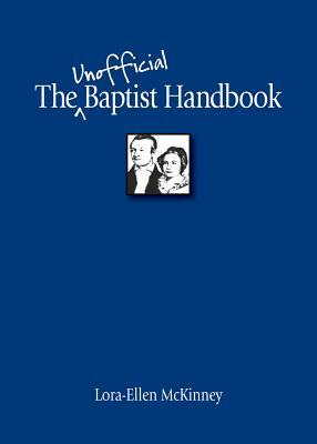 The Unofficial Baptist Handbook by Lora-Ellen McKinney