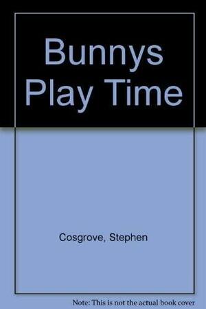 Bunny's Play Time by Stephen Cosgrove, Charles Reasoner