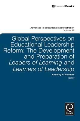 Global Perspectives on Educational Leadership Reform: The Development and Preparation of Leaders of Learning and Learners of Leadership by 