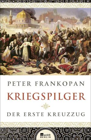 Kriegspilger: Der erste Kreuzzug by Peter Frankopan