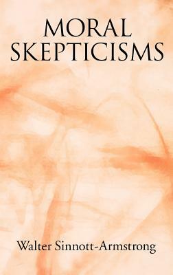 Moral Skepticisms by Walter Sinnott-Armstrong