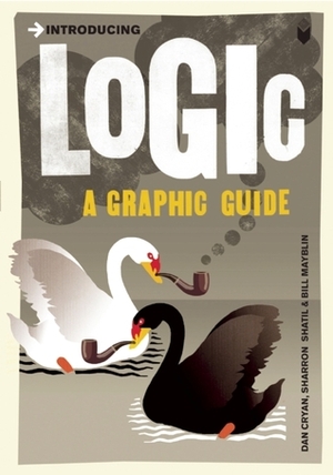Introducing Logic: A Graphic Guide by Sharron Shatil, Dan Cryan, Bill Mayblin