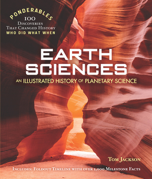 Earth Sciences: An Illustrated History of Planetary Science (100 Ponderables) by Tom Jackson