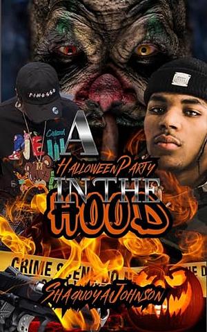 A Halloween Party In The Hood by Shaquoya Johnson