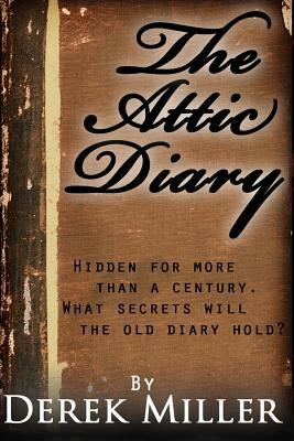 The Attic Diary by Derek Miller