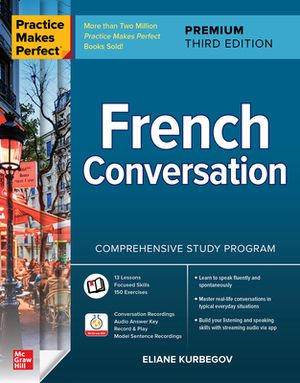 Practice Makes Perfect: French Conversation, Premium Third Edition by Eliane Kurbegov