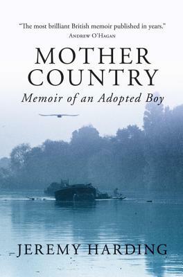 Mother Country: Memoir of an Adopted Boy by Jeremy Harding