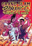 Grand Slam Romance Book 3: Farewell to Babes: A Graphic Novel Volume 3 by Ollie Hicks, Emma Oosterhous