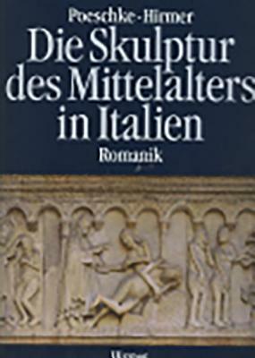 Die Skulptur Des Mittelalters in Italien: Romanik 1100-1240 by Joachim Poeschke