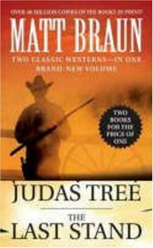 The Judas Tree / The Last Stand by Matt Braun