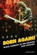 Born Again!: Black Sabbath in the Eighties &amp; Nineties by Martin Popoff