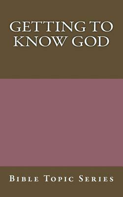 Getting to know God: Bible Topic Series by John Robertson