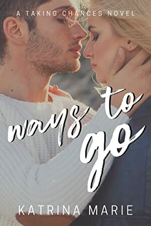 Ways to Go by Katrina Marie