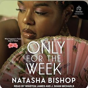 Only For The Week by Natasha Bishop