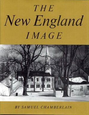 The New England Image by Samuel E. Chamberlain