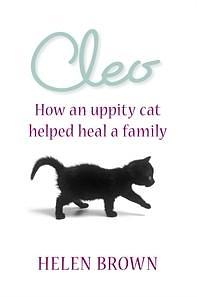 Cleo How an uppity cat helped heal a family by Helen Brown, Helen Brown