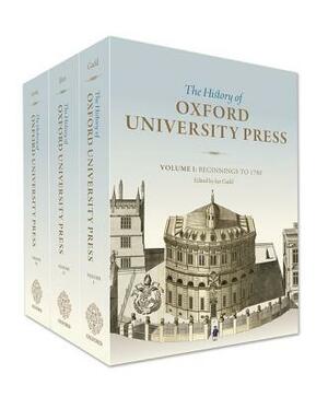 The History of Oxford University Press: Three-Volume Set by Ian Gadd, Simon Eliot, W. Roger Louis
