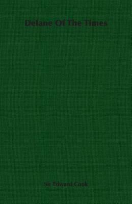 Delane of the Times by Edward Cook, Sir Edward Cook