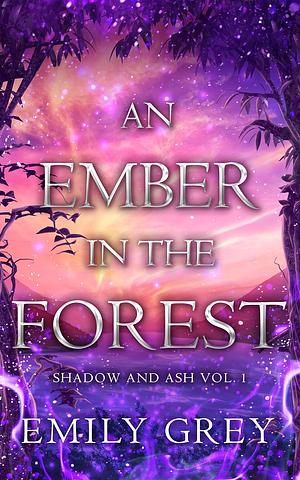 An Ember in the Forest by Emily Grey