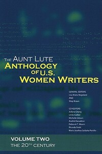 The Aunt Lute Anthology of U.S. Women Writers, Volume Two: The 20th Century by 