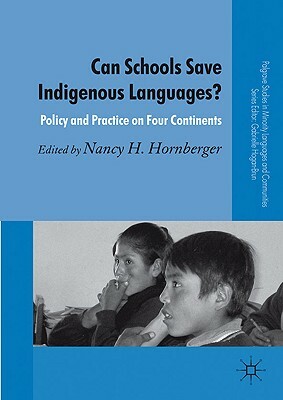 Can Schools Save Indigenous Languages?: Policy and Practice on Four Continents by 