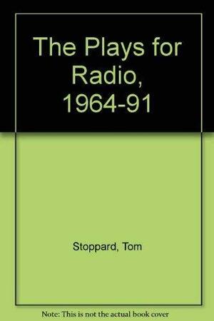 Stoppard: The Plays For Radio 1964 1991 by Tom Stoppard