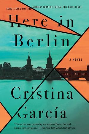 Here in Berlin: A Novel by Cristina García