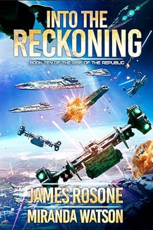 Into the Reckoning by Tom Edwards, Miranda Watson, James Rosone