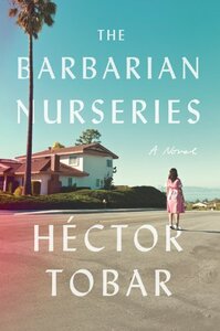 The Barbarian Nurseries by Héctor Tobar