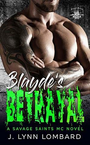 Blayde's Betrayal Savage Saints MC by J. Lynn Lombard
