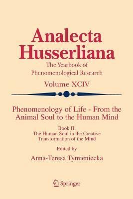 Phenomenology of Life - From the Animal Soul to the Human Mind: Book II. the Human Soul in the Creative Transformation of the Mind by 