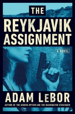 The Reykjavik Assignment by Adam LeBor